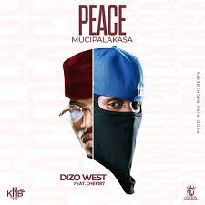 Dizo West ft. Chef 187 - Peace Mucipalakasa | Video